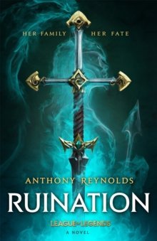 Ruination : A League of Legends Novel by Anthony Reynolds
