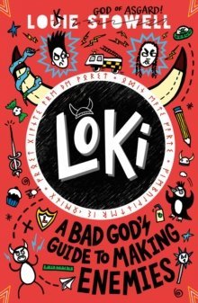 Loki A Bad God's Guide to Making Enemies by Louie Stowell